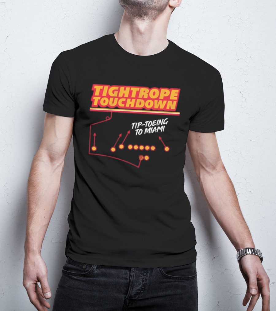 Kansas City Chiefs Tightrope Touchdown Tip-Toeing To Miami T-Shirt