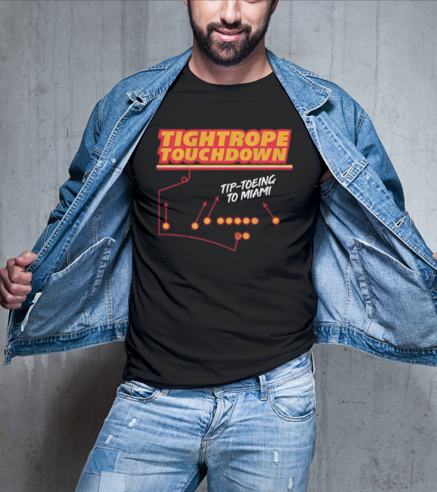 Kansas City Chiefs Tightrope Touchdown Tip-Toeing To Miami T-Shirt