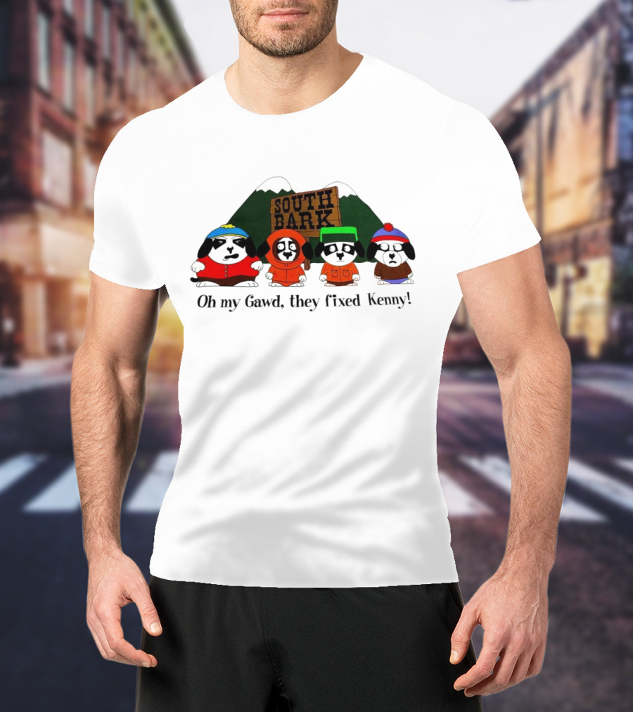 South Bark Oh My Gawd They Fixed Kenny T-Shirt