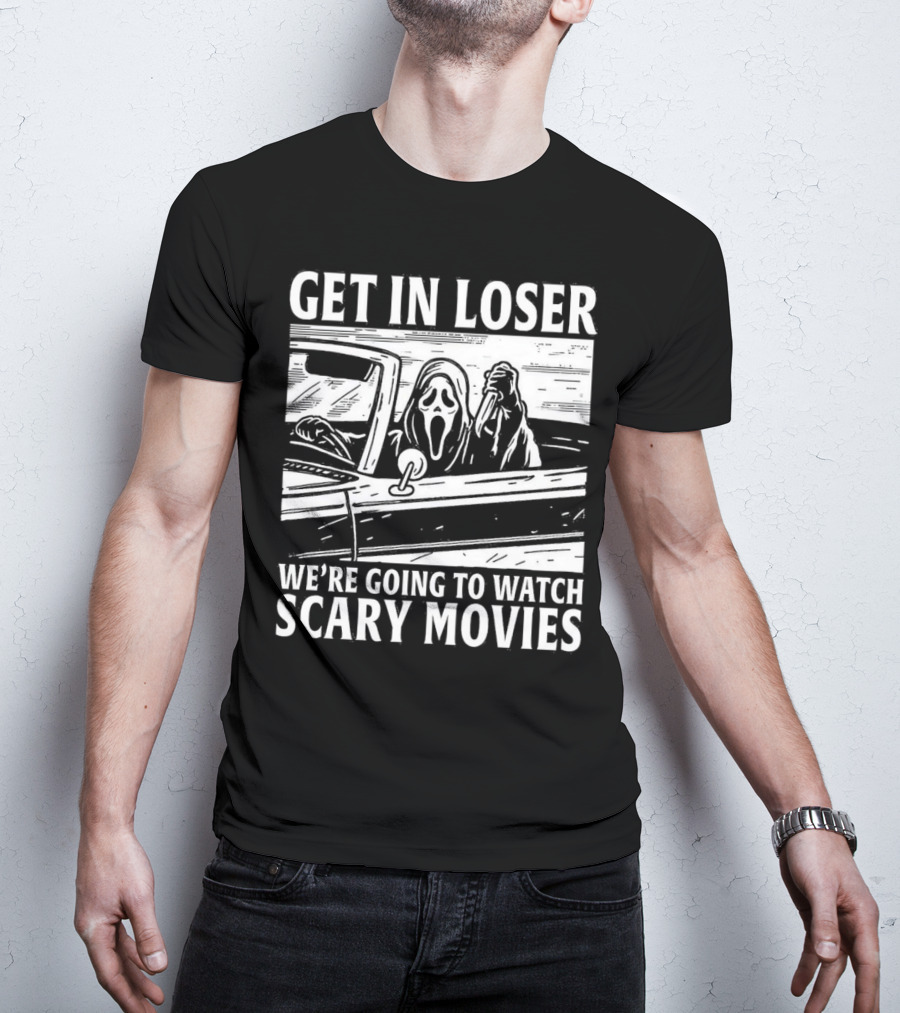 GET IN LOSER WE'RE GOING TO WATCH SCARY MOVIES GHOSTFACE SPOOF IN CAR IMAGE T-Shirt
