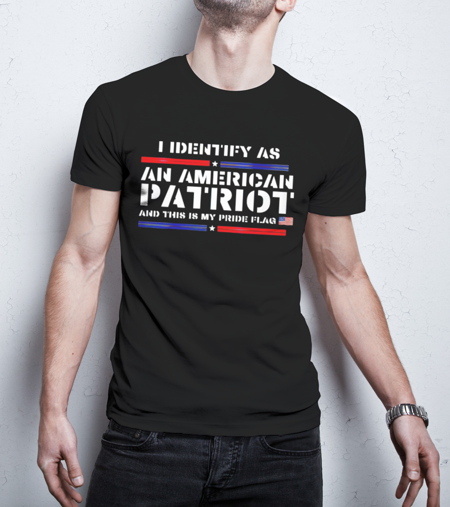 I Identify As An American Patriot And This Is My Pride Flag With Stars And Stripes Icons T-Shirt