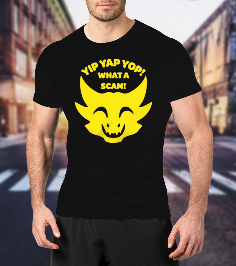 Yip Yap Yop What A Scam Draconic Smiling Face T-Shirt