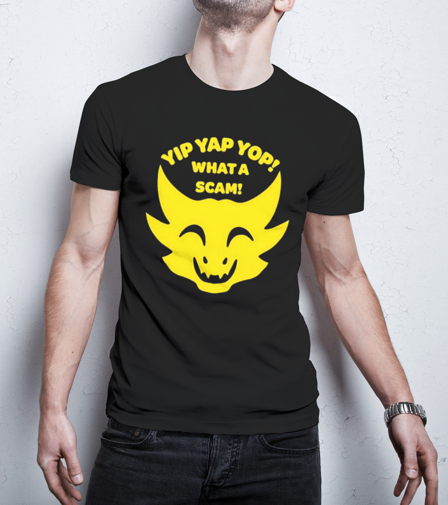 Yip Yap Yop What A Scam Draconic Smiling Face T-Shirt
