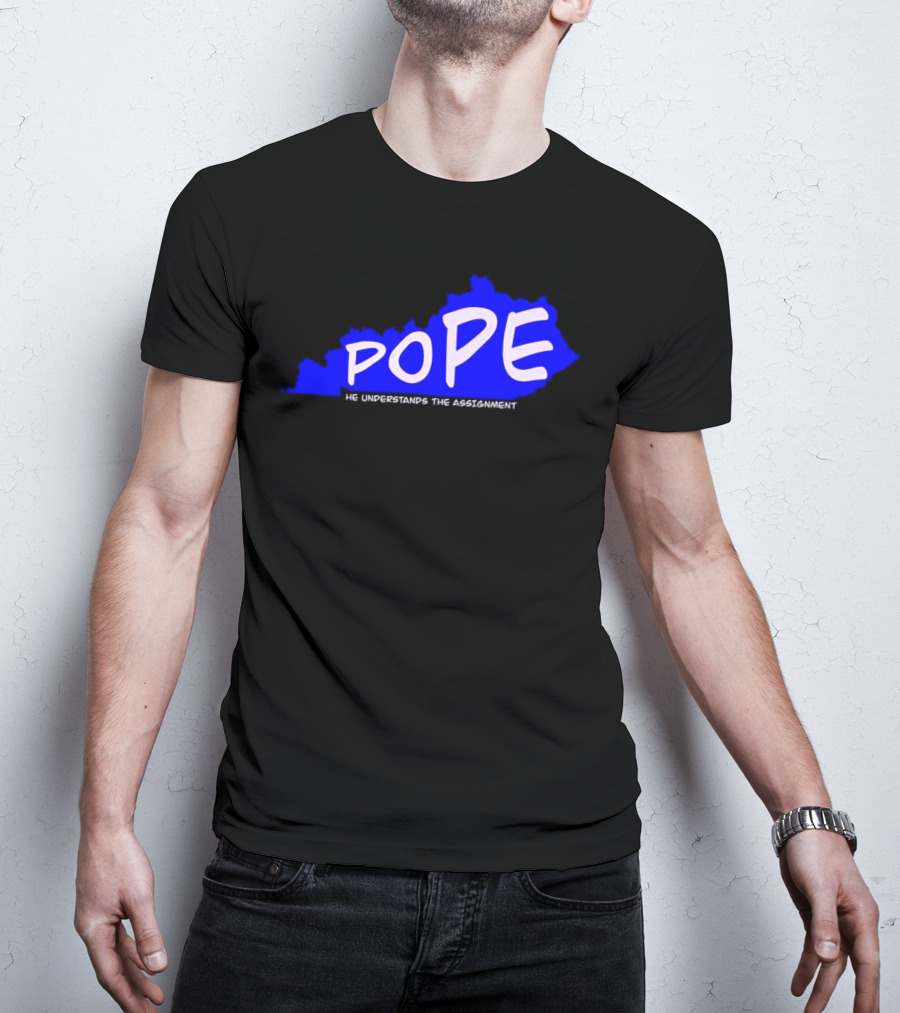 Pope He Understands The Assignment Kentucky Map Blue Text T-Shirt