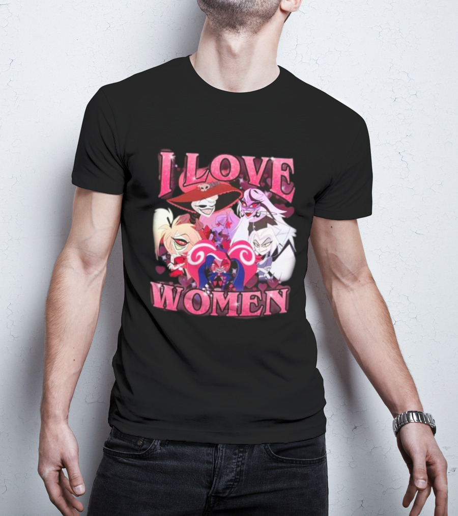 Hazbin Hotel I Love Women Characters Fan T-Shirt