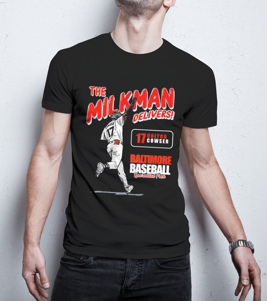The Milkman Delivers Colton Cowser 17 Baltimore Baseball Guaranteed Fresh T-Shirt