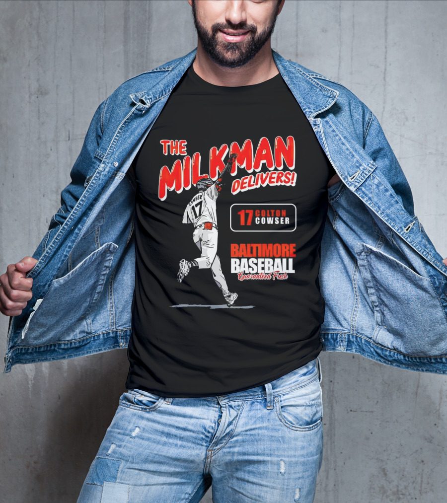 The Milkman Delivers Colton Cowser 17 Baltimore Baseball Guaranteed Fresh T-Shirt