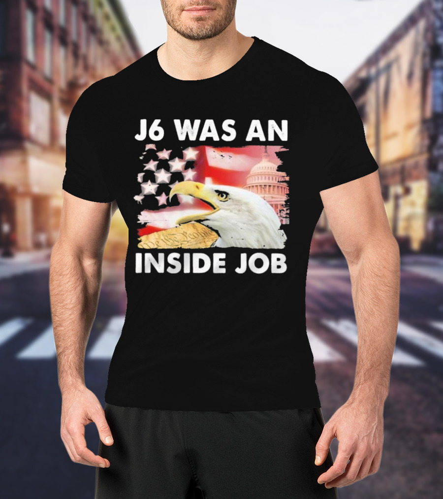 J6 Was An Inside Job Bald Eagle Capitol American Flag USA T-Shirt