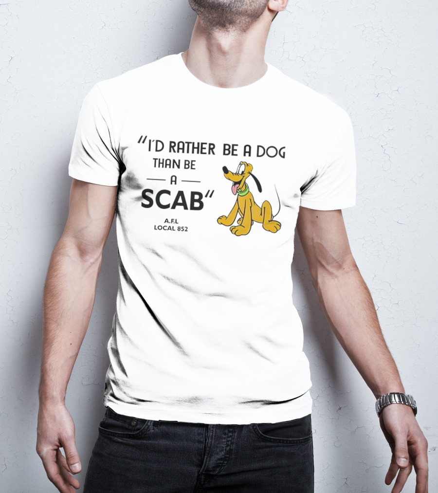 I'd Rather Be A Dog Than Be A Scab AFL Local 852 Pluto Image T-Shirt