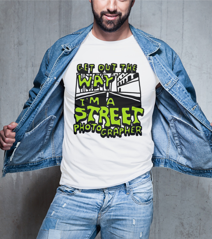 Get Out The Way I'm A Street Photographer Bold Urban Roadway Scene T-Shirt