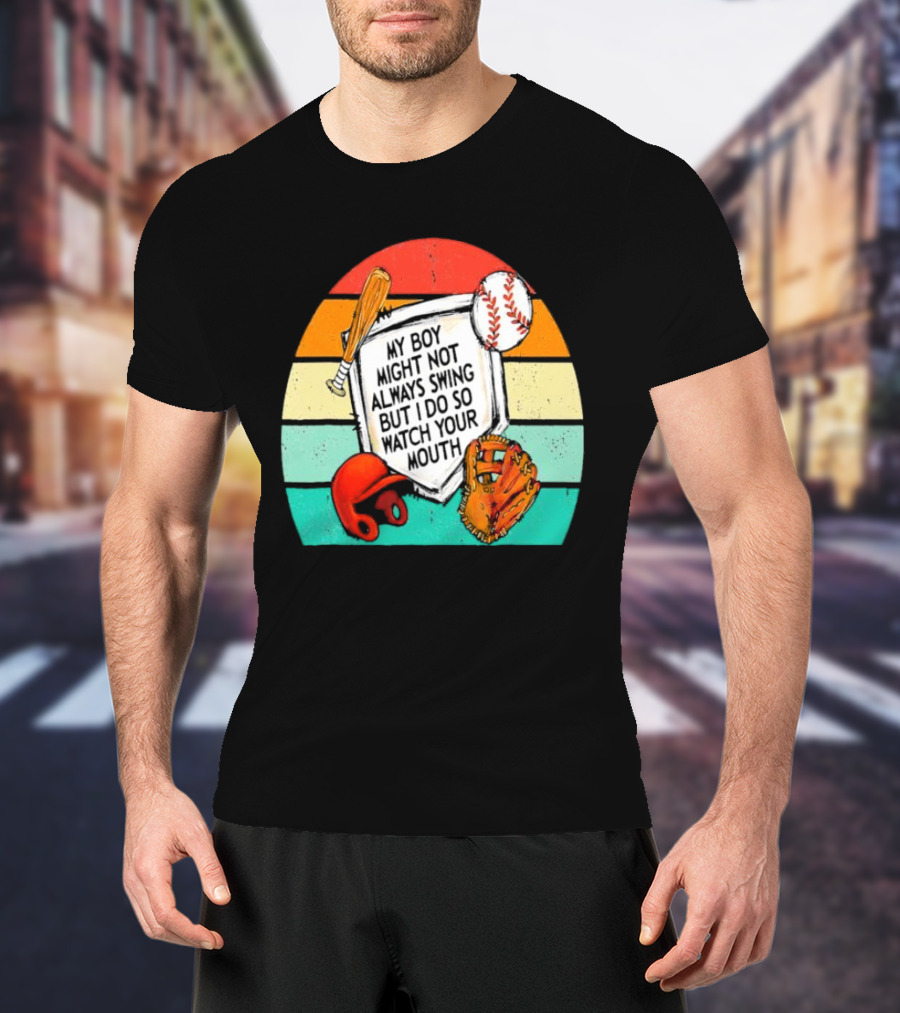 My Boy Might Not Always Swing But I Do Watch Your Mouth Vintage Baseball Bat Helmet Glove Retro Stripes T-Shirt