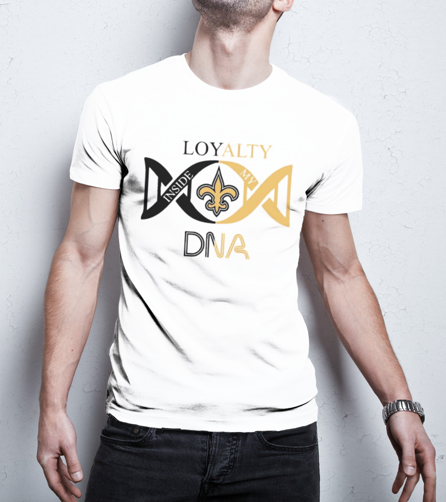 Loyalty Inside My DNA New Orleans Saints Fleur-de-Lis T-Shirt