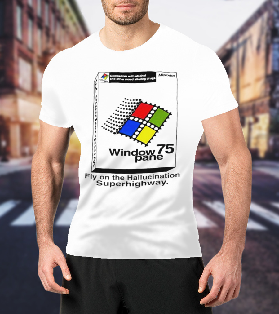 Fly On The Hallucination Superhighway Window 75 Pane Microkotex Compatible Drugs T-Shirt