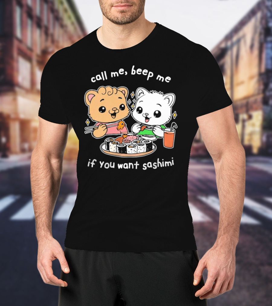 Call Me Beep Me If You Want Sashimi Cute Cat Sushi Eating Anime T-Shirt
