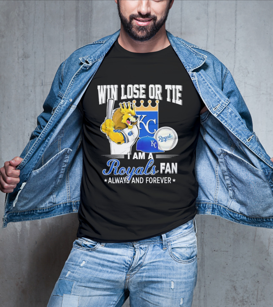 Win Lose Or Tie Kansas City Royals Fan Always And Forever KC Royals Lion Baseball Cap And Ball T-Shirt