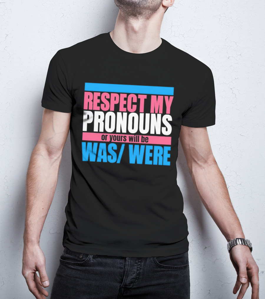 Respect My Pronouns Or Yours Will Be Was Were Pink Blue T-Shirt