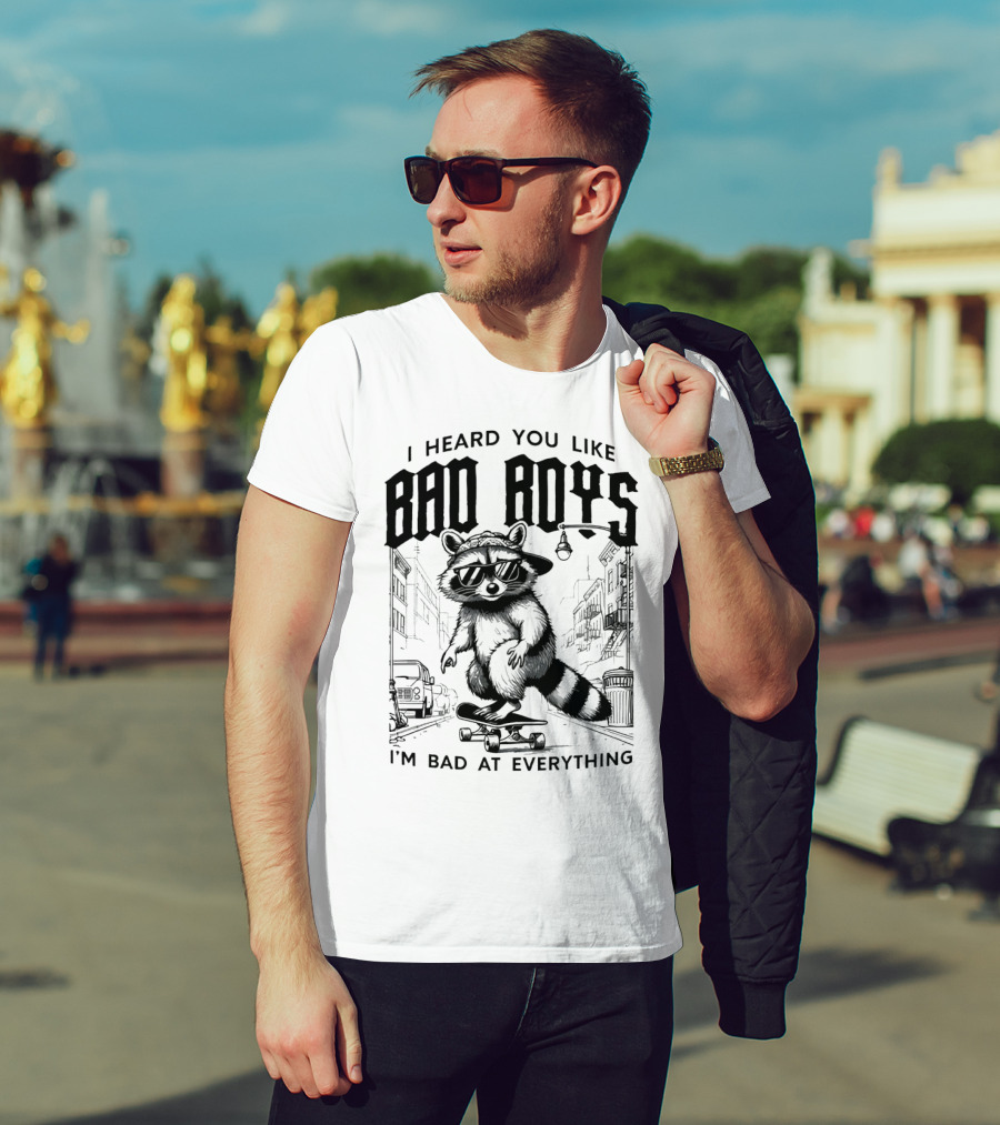 I Heard You Like Bad Boys I'm Bad At Everything Raccoon Skateboarding Urban Street T-Shirt