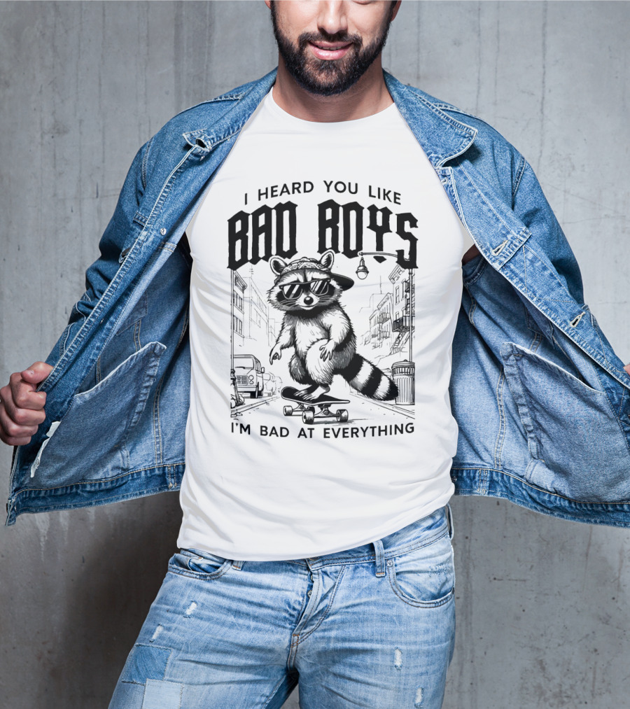 I Heard You Like Bad Boys I'm Bad At Everything Raccoon Skateboarding Urban Street T-Shirt