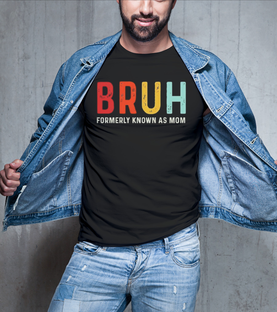 BRUH Formerly Known As Mom Colorful T-Shirt