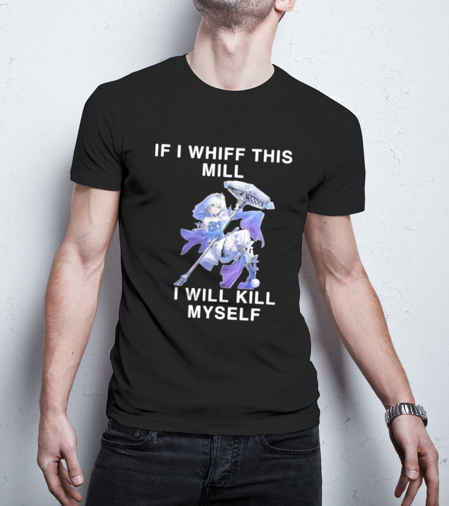 If I Whiff This Mill I Will Kill Myself Character Holding Weapon T-Shirt
