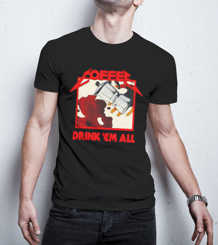 Coffee Drink 'Em All Metal Music T-Shirt