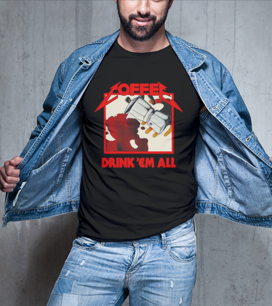 Coffee Drink 'Em All Metal Music T-Shirt