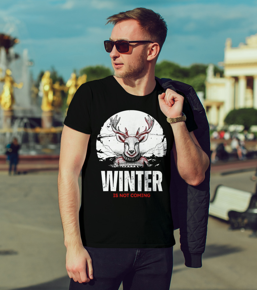 Winter Is Not Coming Deer T-Shirt
