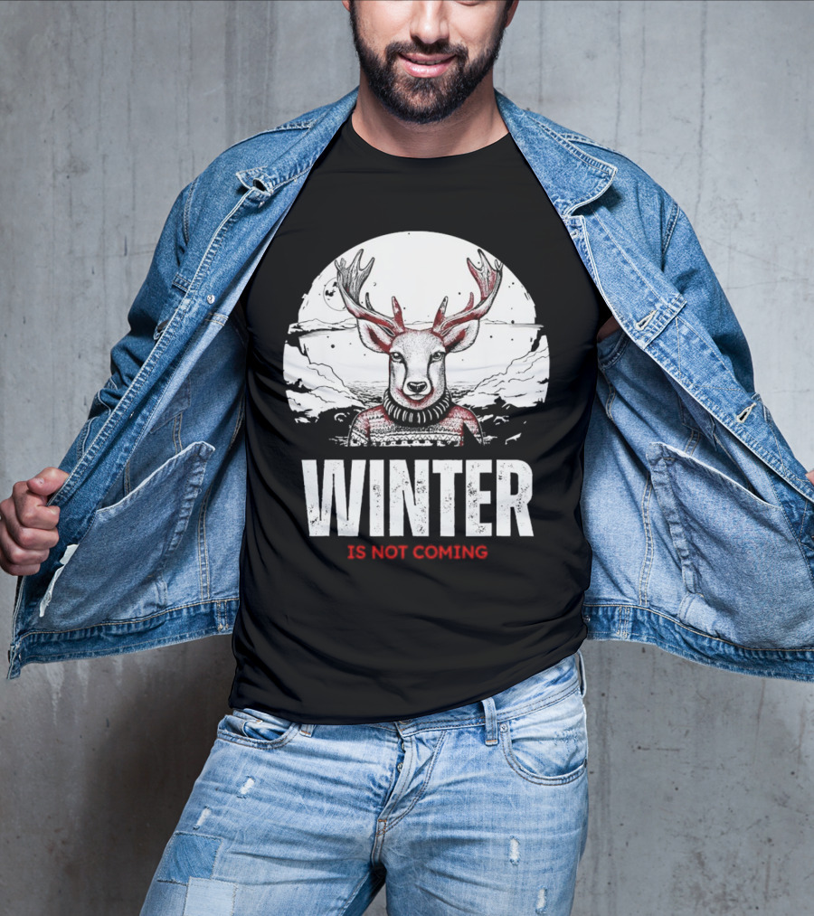 Winter Is Not Coming Deer T-Shirt