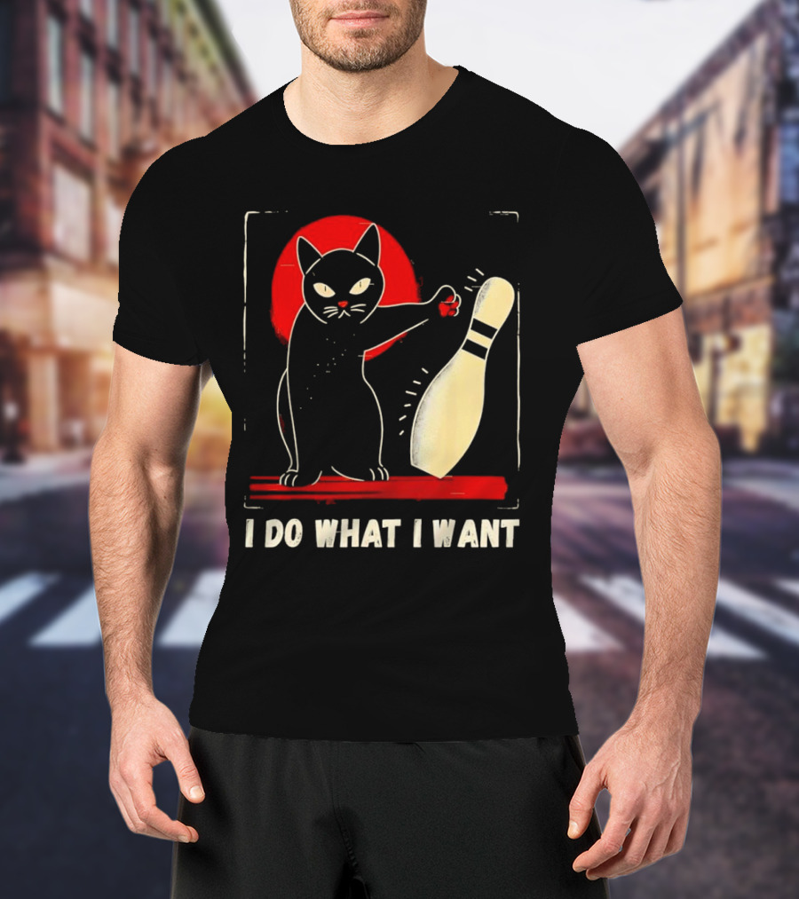 Cat Bowling I Do What I Want With Bowling Pin T-Shirt