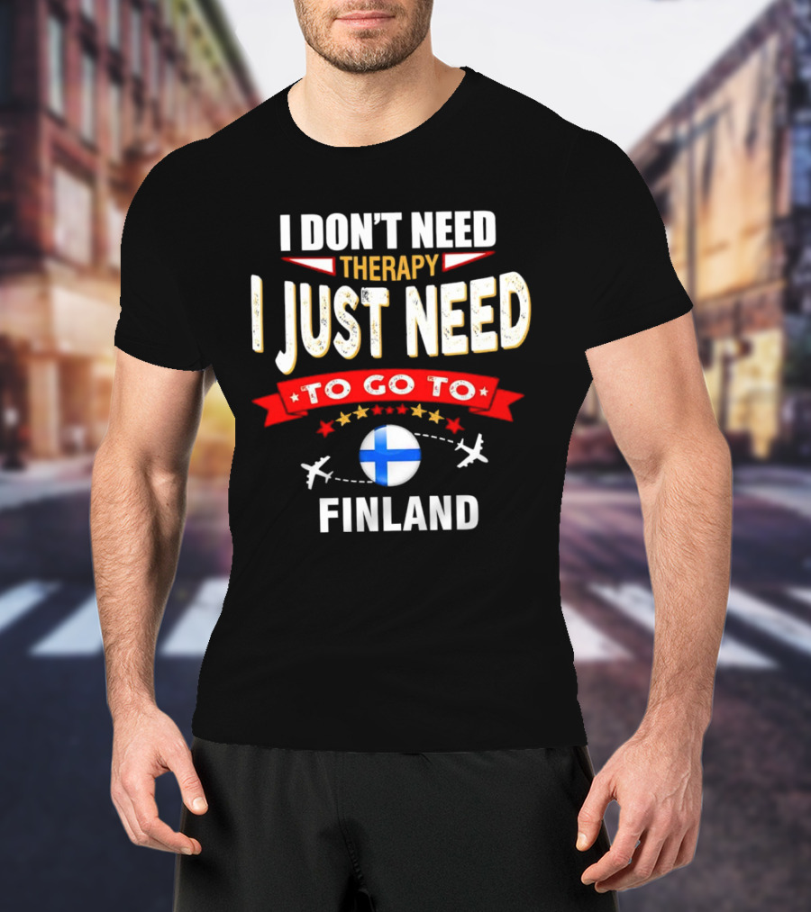 I Don't Need Therapy I Just Need To Go To Finland With Stars And Airplanes T-Shirt