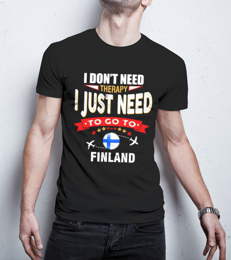 I Don't Need Therapy I Just Need To Go To Finland With Stars And Airplanes T-Shirt