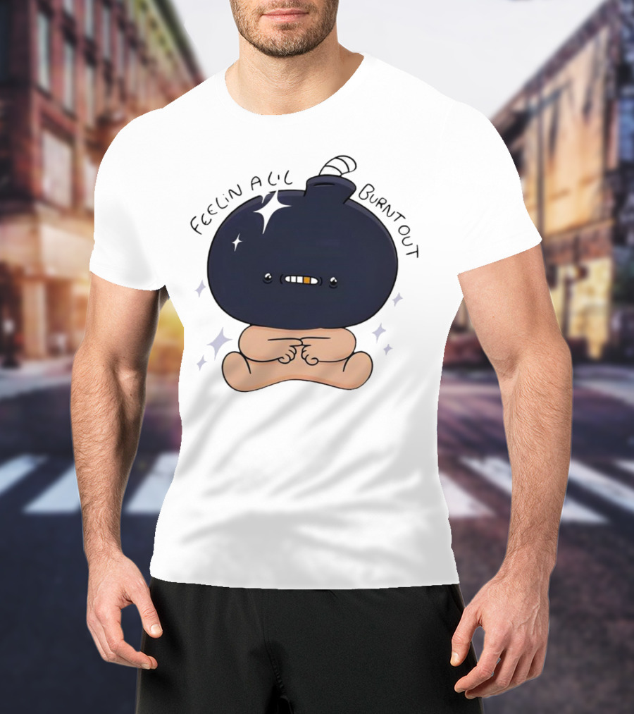 Feelin Alil Burnt Out Cute Cartoon Bomb Character With Stars And Smoke T-Shirt
