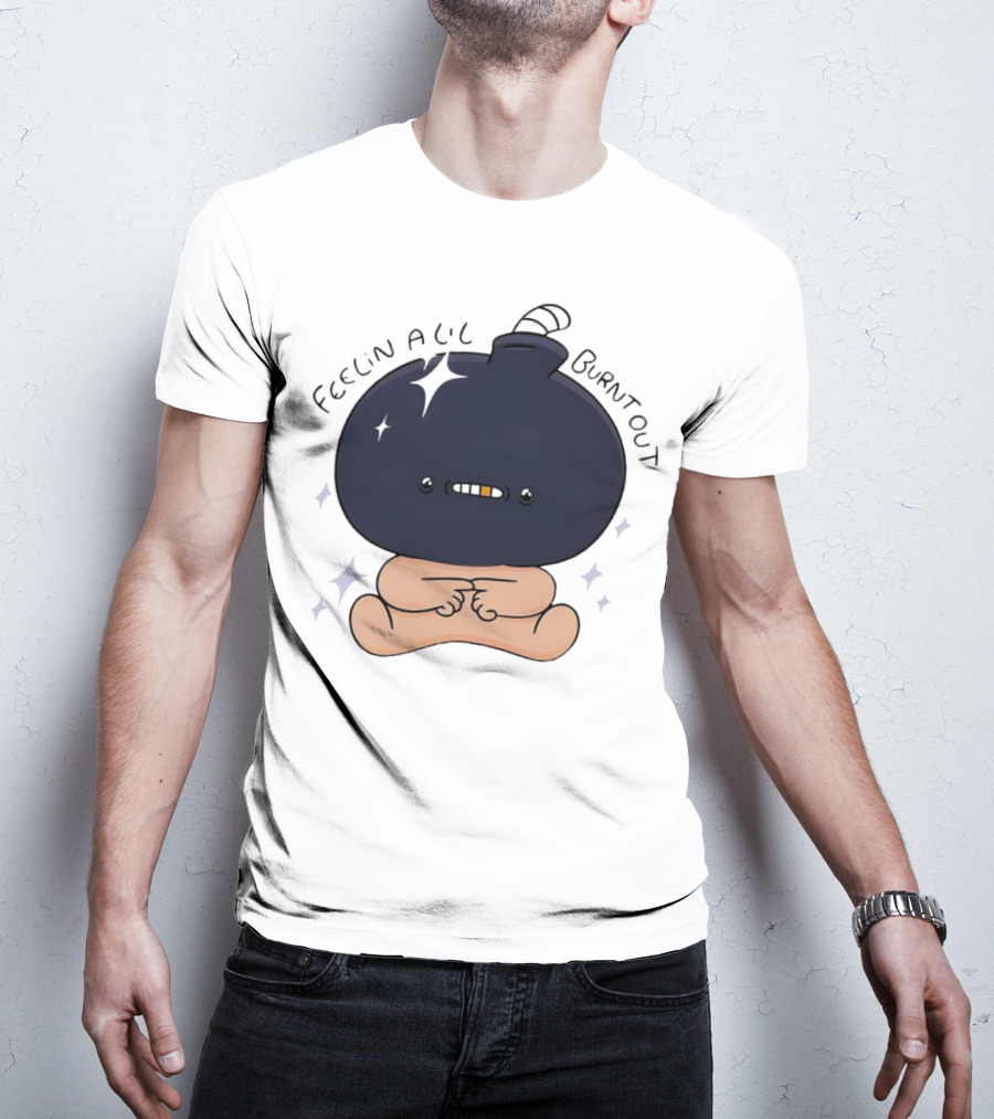 Feelin Alil Burnt Out Cute Cartoon Bomb Character With Stars And Smoke T-Shirt