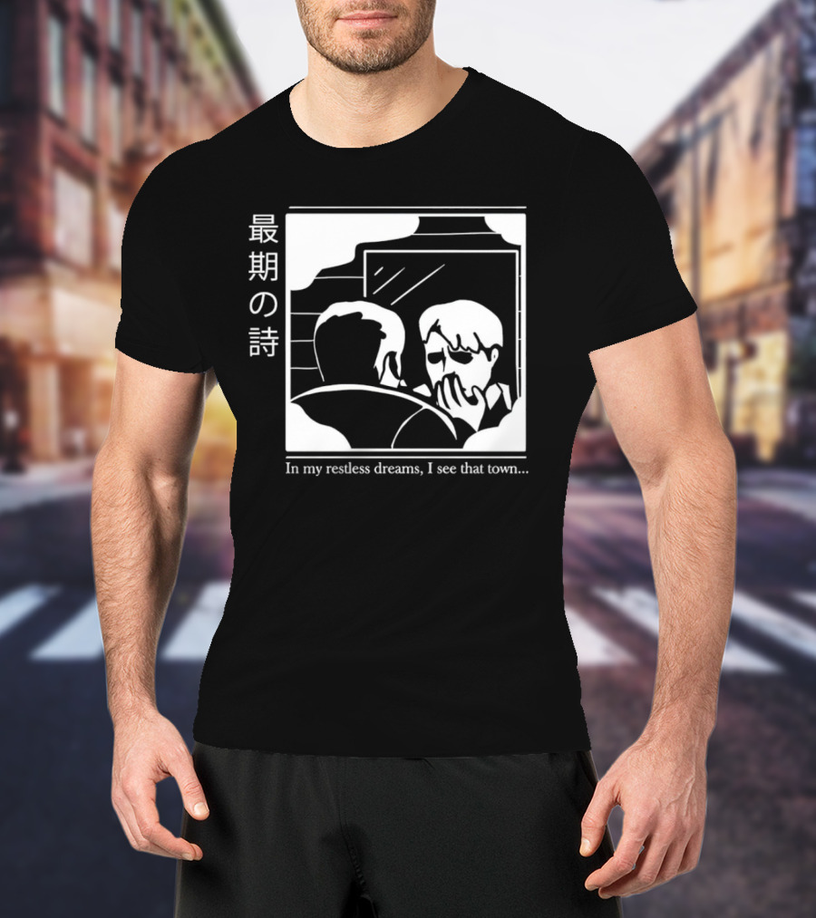 Silent Hill 2 In My Restless Dreams I See That Town Japanese Text T-Shirt