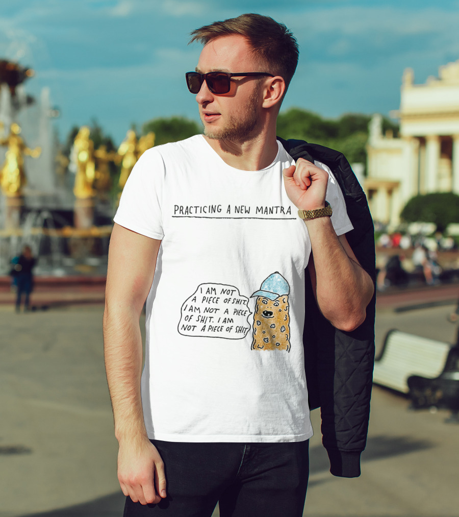 Practicing A New Mantra I Am Not A Piece Of Shit Hat-Wearing Cookie Character Repeating Text T-Shirt