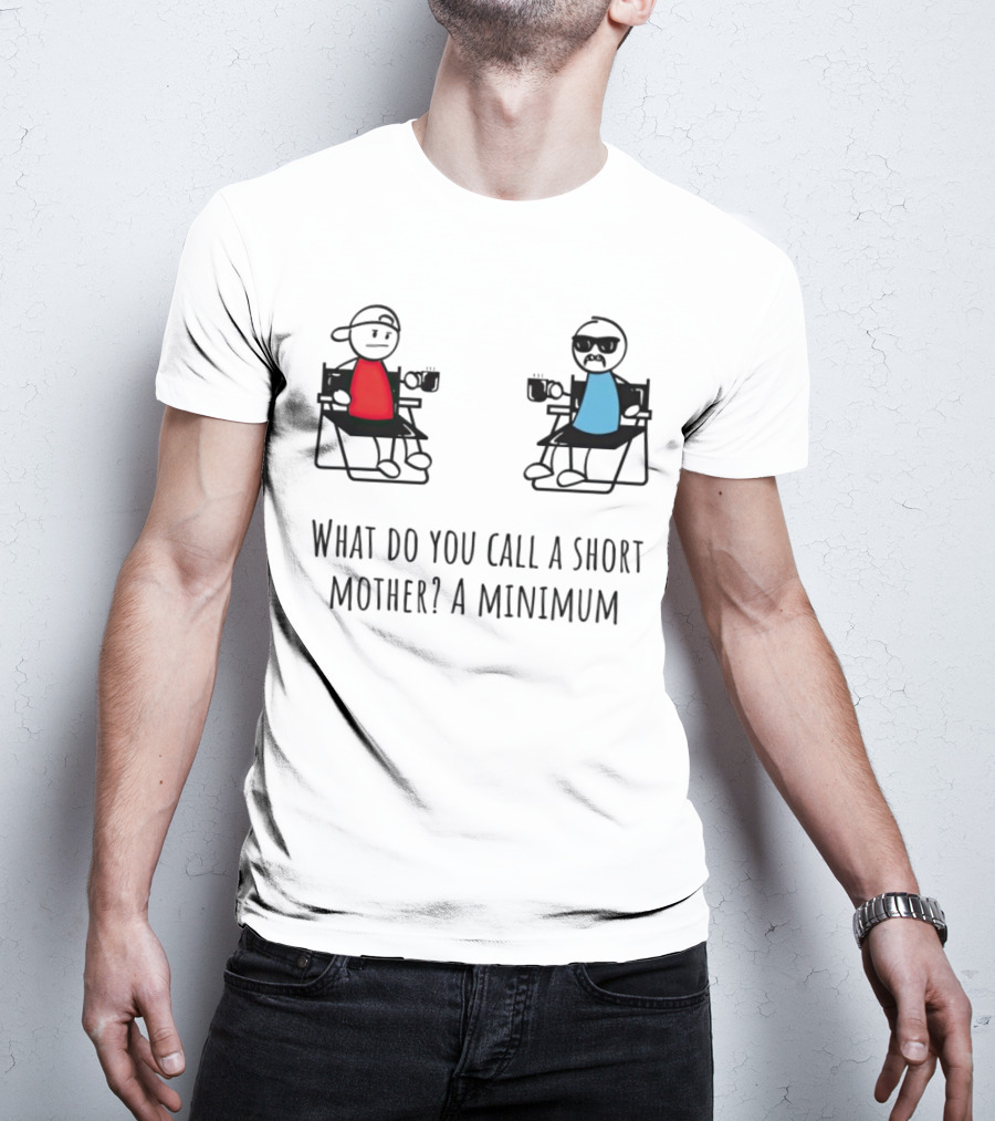 What Do You Call A Short Mother A Minimum Funny Cartoon Characters T-Shirt