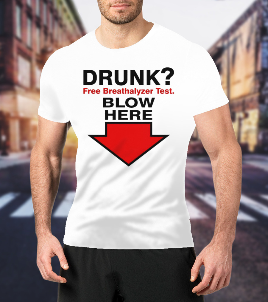 Drunk Free Breathalyzer Test Blow Here Arrow T-Shirt