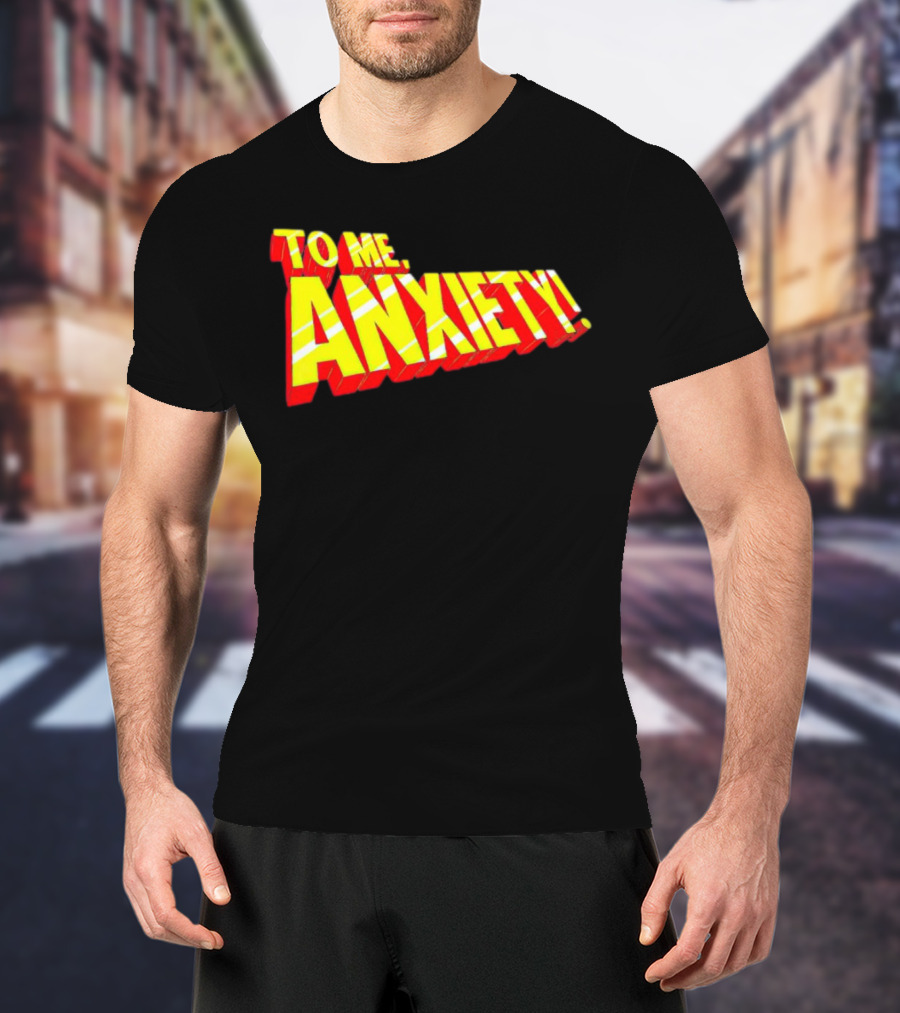 To Me, Anxiety Bold Comic Book T-Shirt