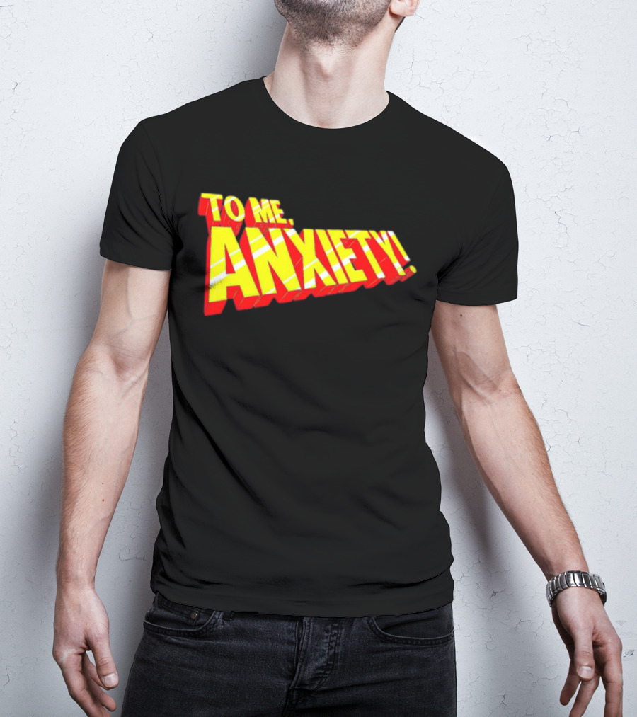 To Me, Anxiety Bold Comic Book T-Shirt