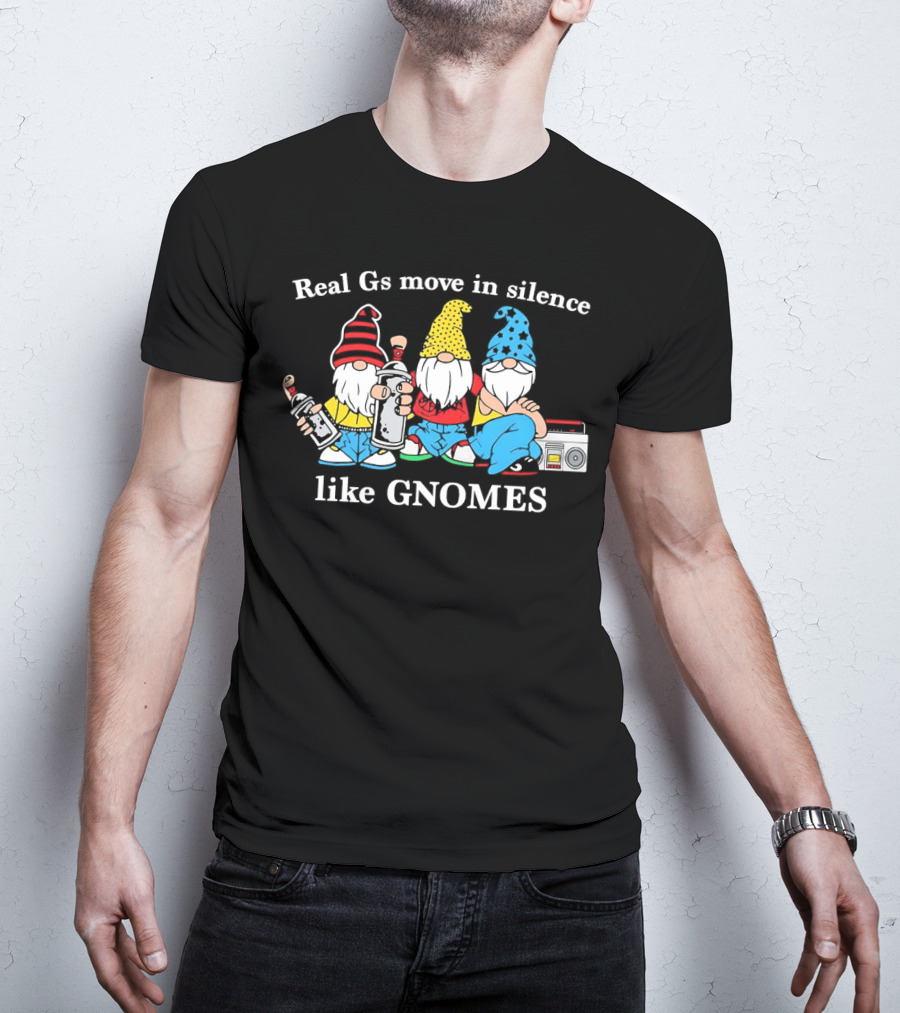 Real Gs Move In Silence Like Gnomes With Spray Paint And Boombox T-Shirt