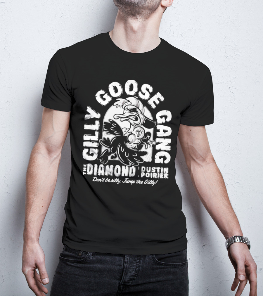 Gilly Goose Gang The Diamond Dustin Poirier Don't Be Silly Jump The Gilly T-Shirt