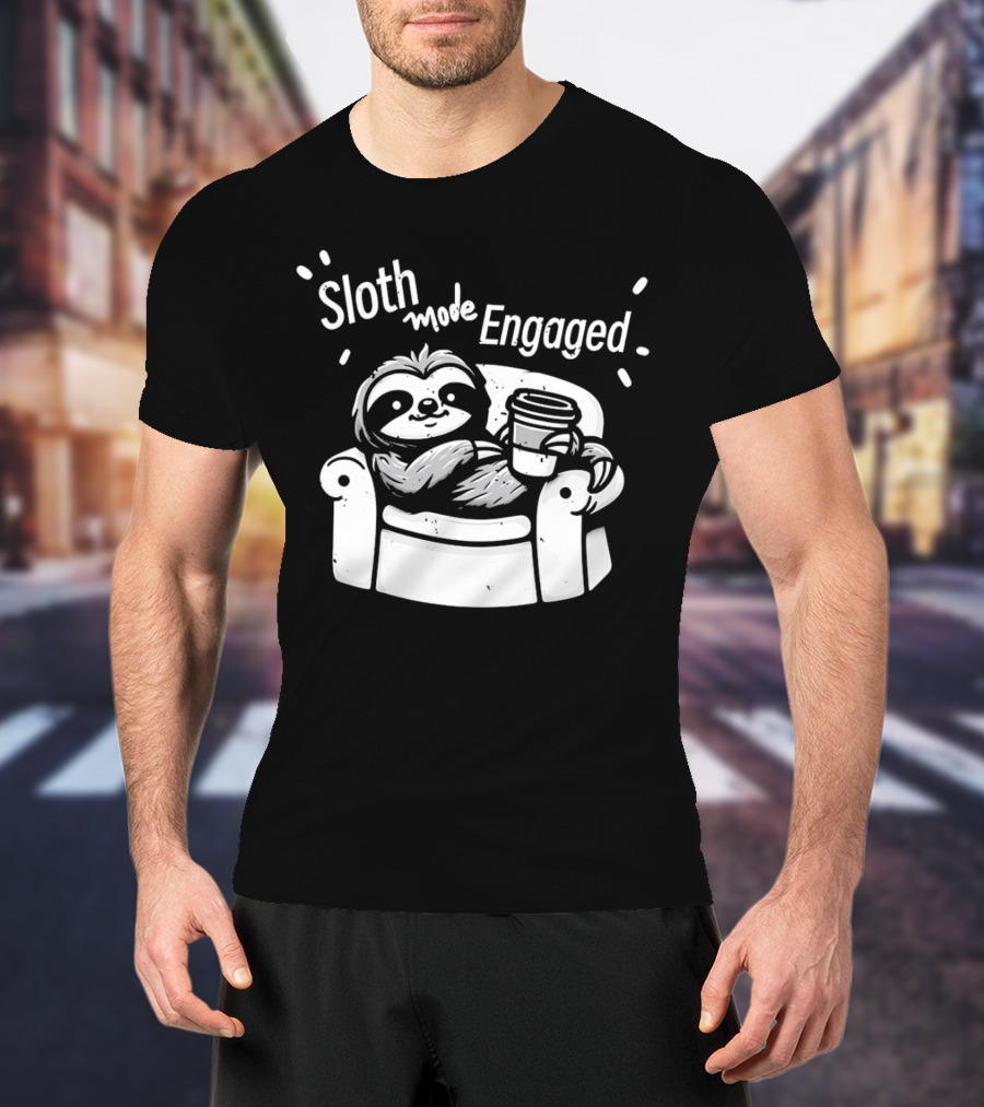 Sloth Mode Engaged Relaxing Sloth With Coffee On Couch T-Shirt