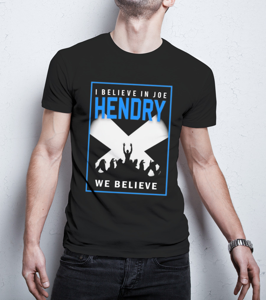 I Believe In Joe Hendry We Believe Scottish Flag Crowd T-Shirt