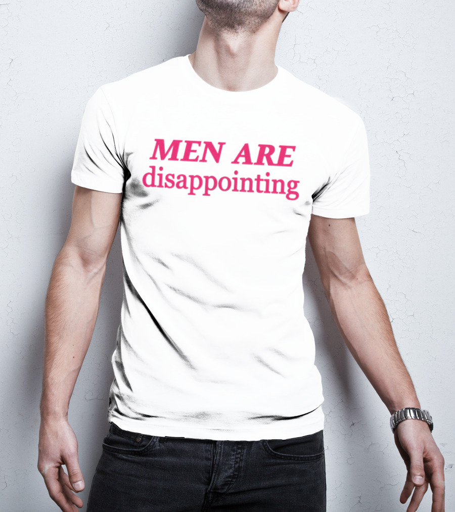 MEN ARE Disappointing T-Shirt