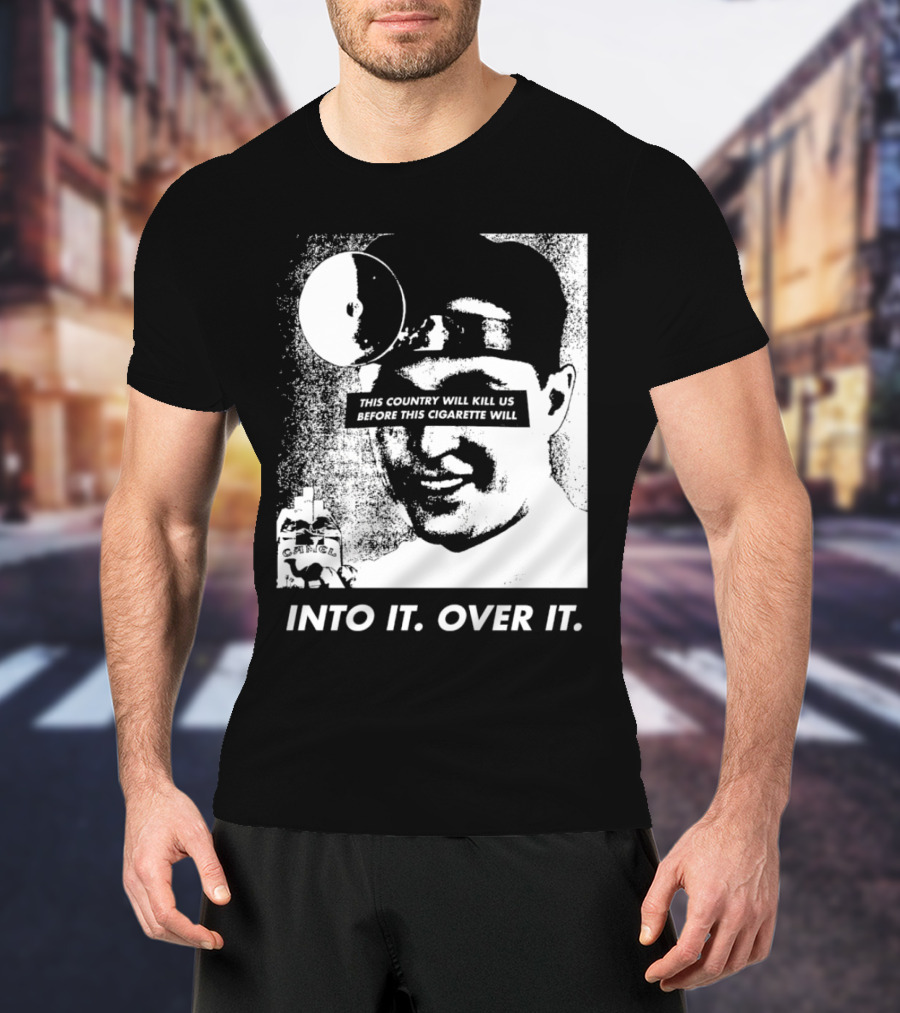 This Country Will Kill Us Before This Cigarette Will Into It Over It Doctor T-Shirt