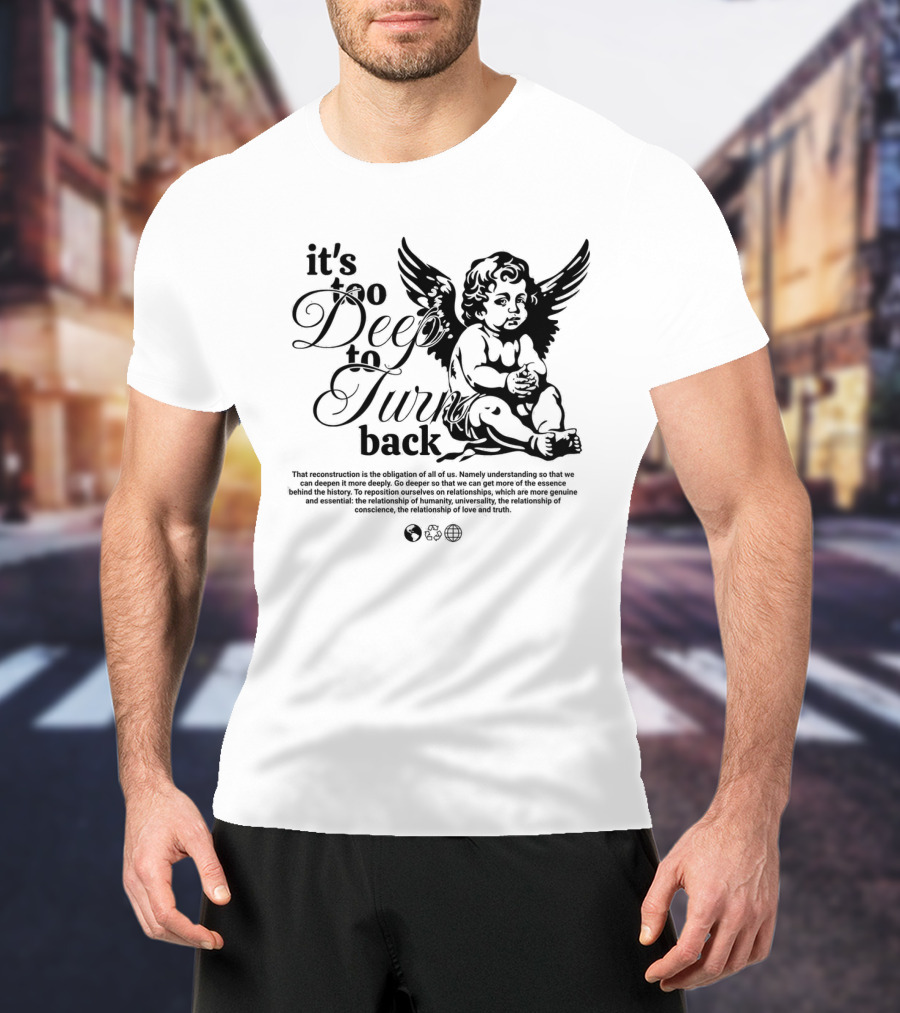 It's Too Deep To Turn Back Angel Wings And Philosophical Reflection On Humanity And Love T-Shirt