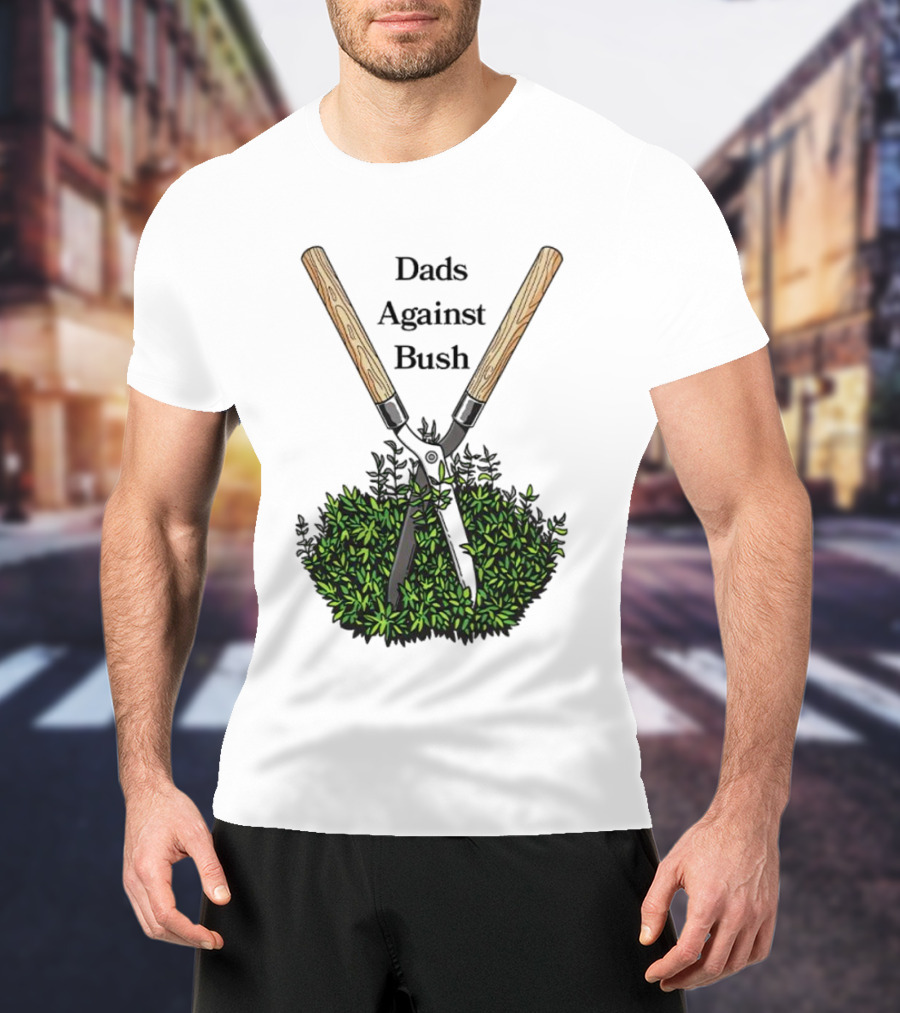 Dads Against Bush Hedge Clippers Gardening Satire T-Shirt