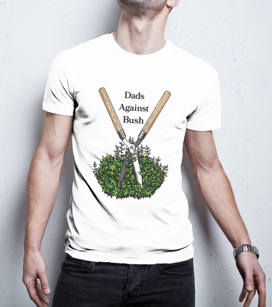 Dads Against Bush Hedge Clippers Gardening Satire T-Shirt