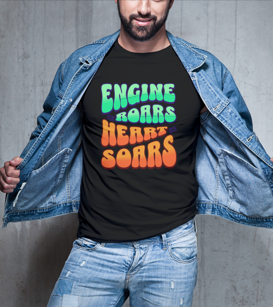 Engine Roars Heart Soars Racing Flags Vibrant Text T-Shirt
