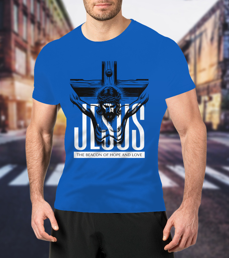 JESUS The Beacon Of Hope And Love T-Shirt